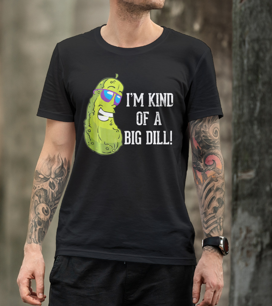 I'm Kind Of A Big Dill Pickle With Sunglasses T-Shirt
