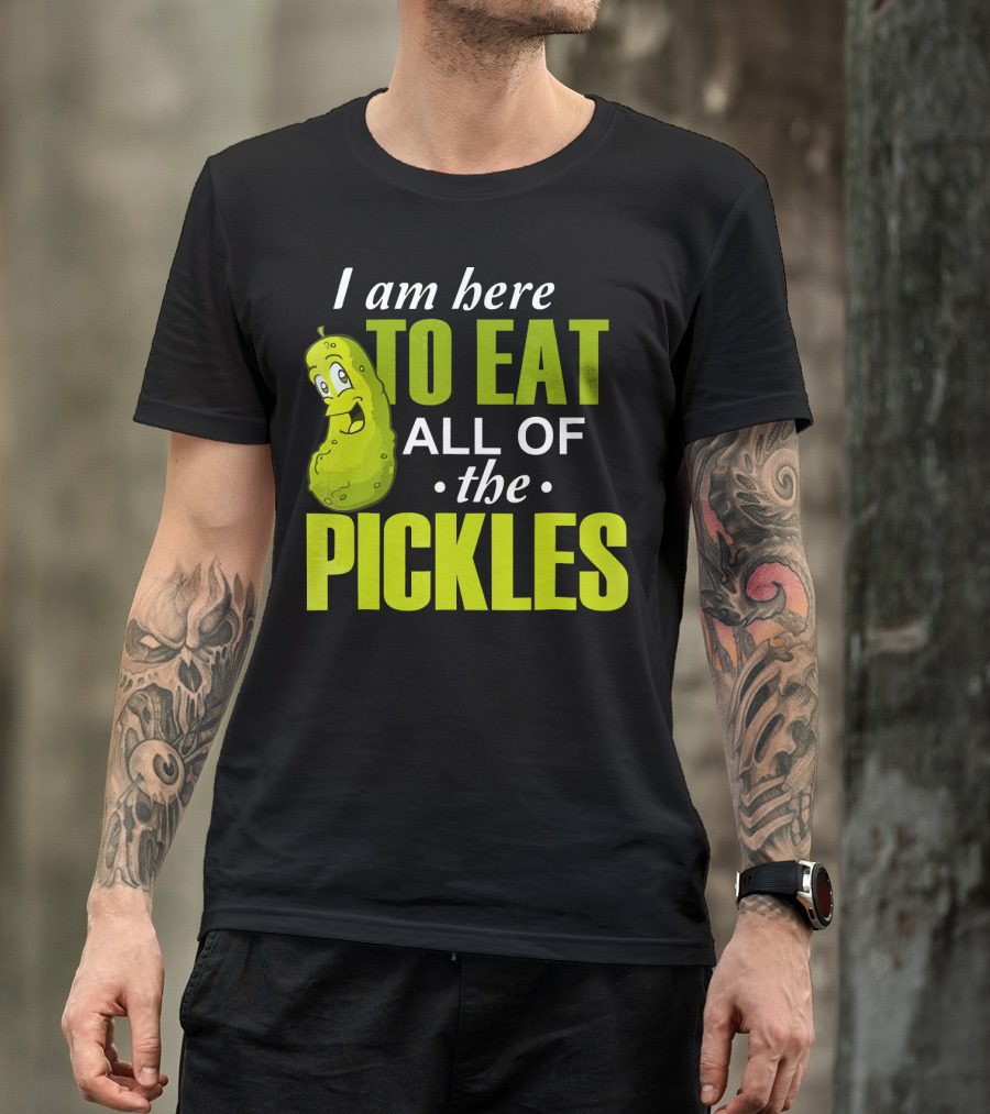 I Am Here To Eat All Of The Pickles Happy Pickle Character T-Shirt