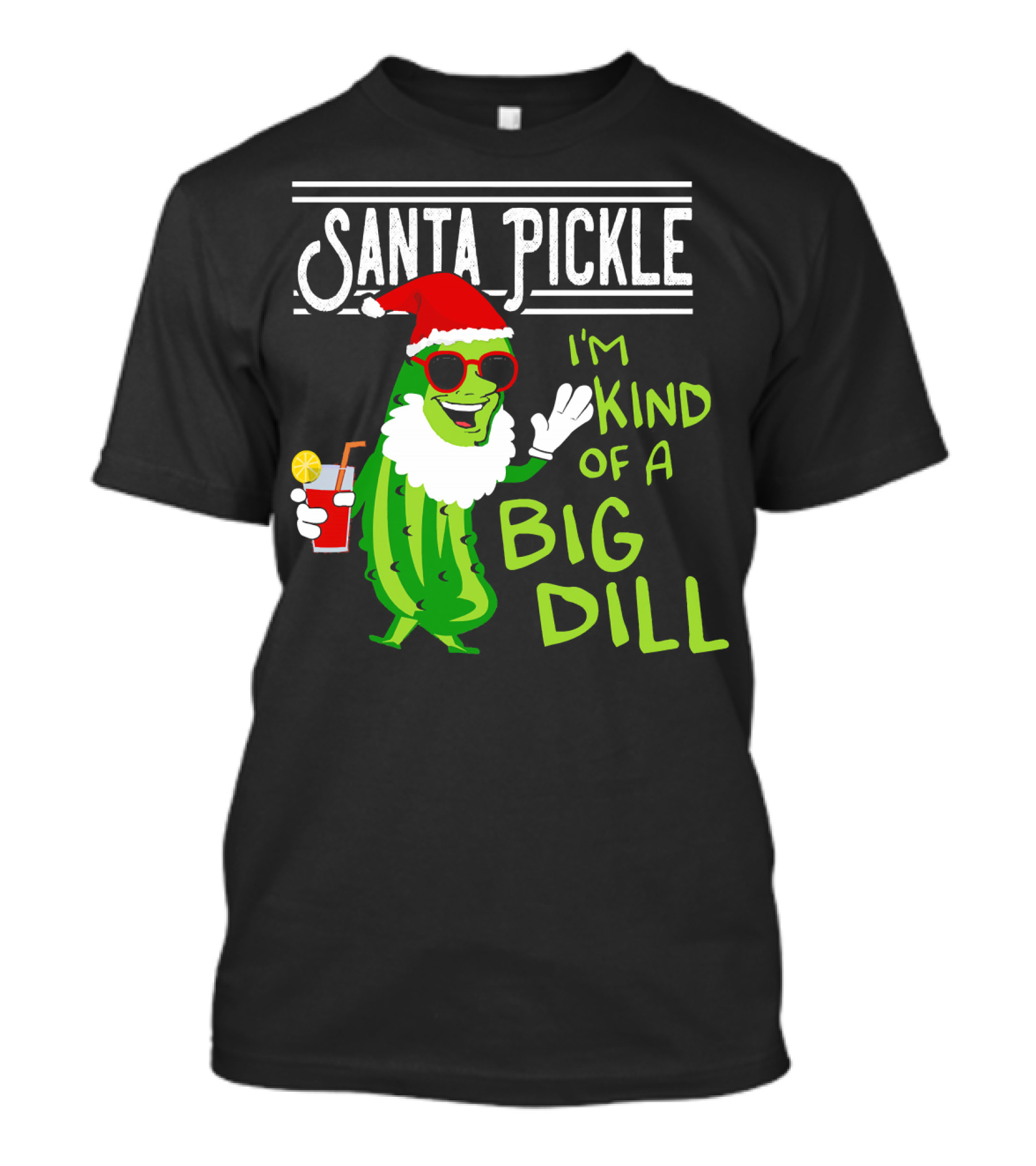 Santa Pickle I'm Kind Of A Big Dill T-Shirt