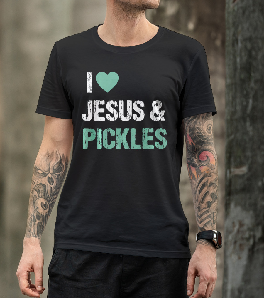 I Love Jesus And Pickles T-Shirt
