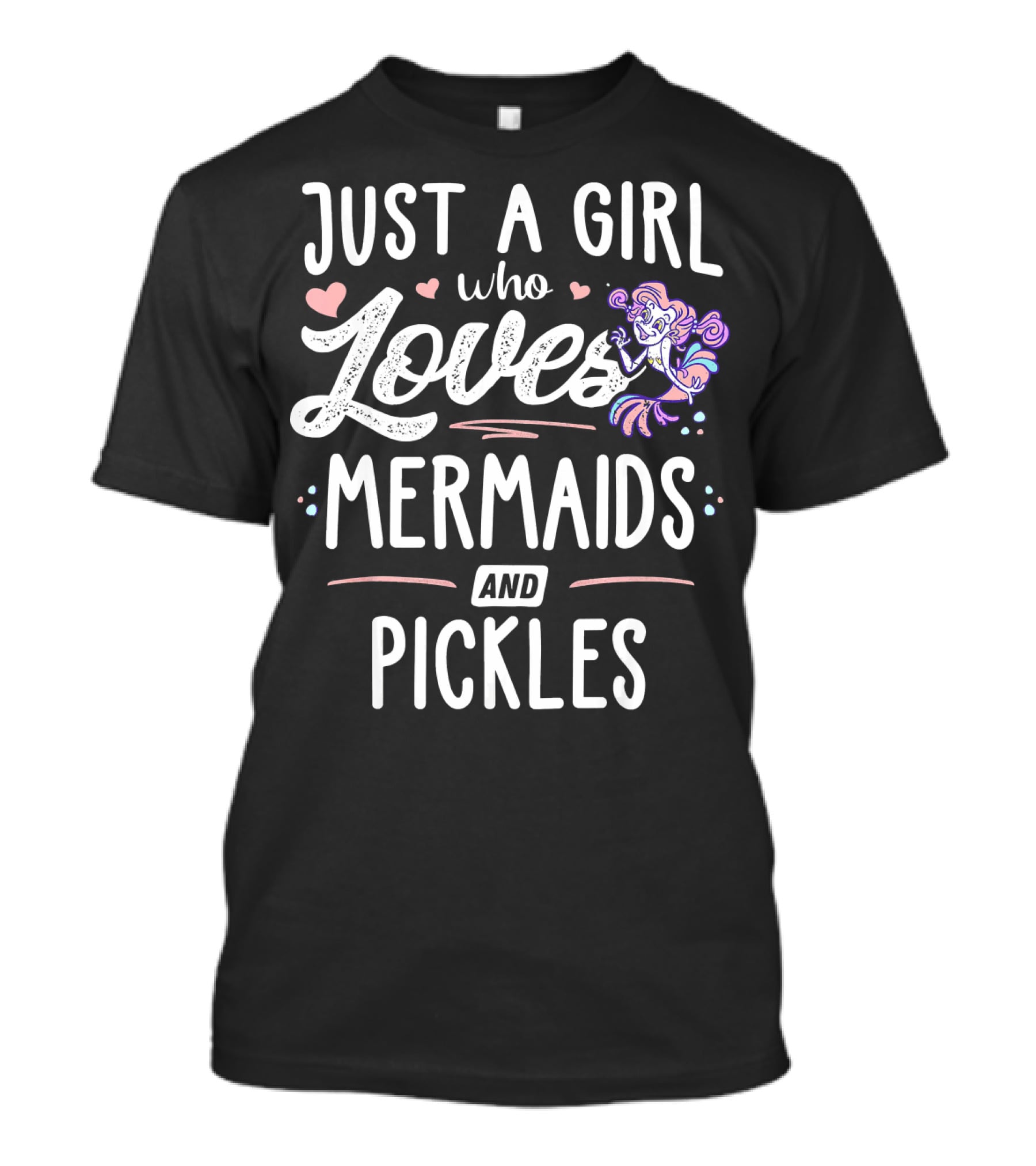 Just A Girl Who Loves Mermaids And Pickles T-Shirt