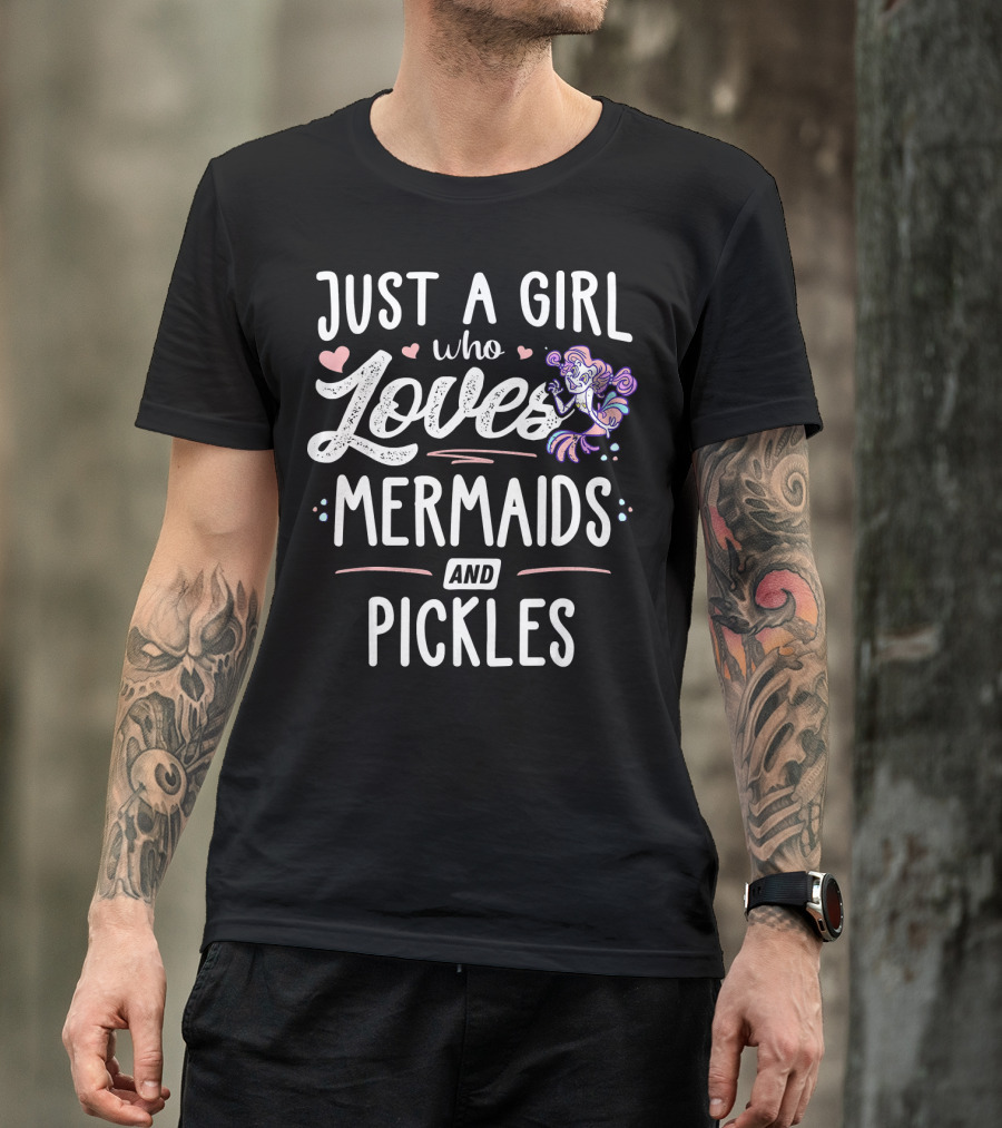 Just A Girl Who Loves Mermaids And Pickles T-Shirt
