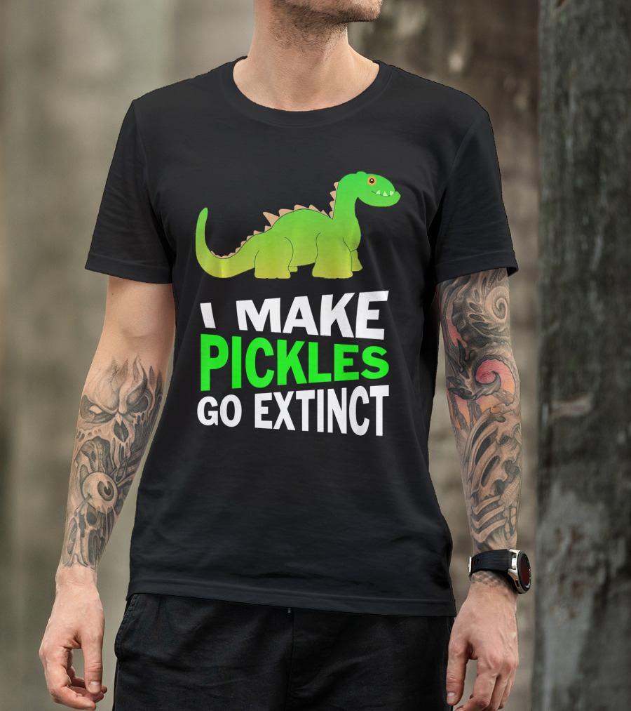 I Love Pickles I Make Pickles Go Extinct Dinosaur T-Shirt