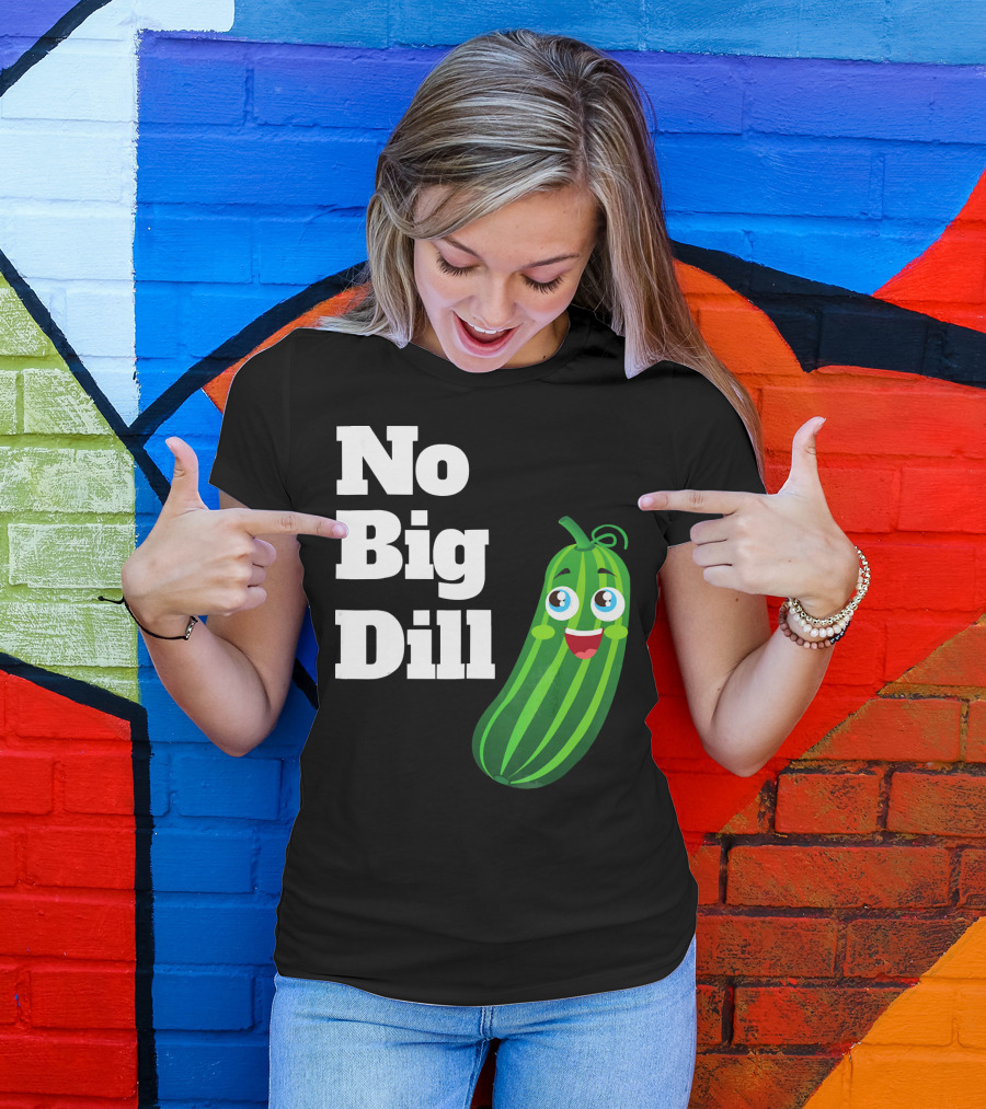 No Big Dill Funny Pickle Playful Face T-Shirt