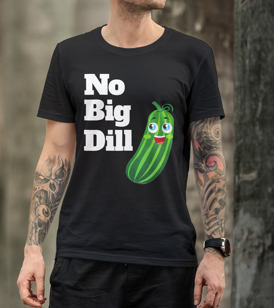 No Big Dill Funny Pickle Playful Face T-Shirt