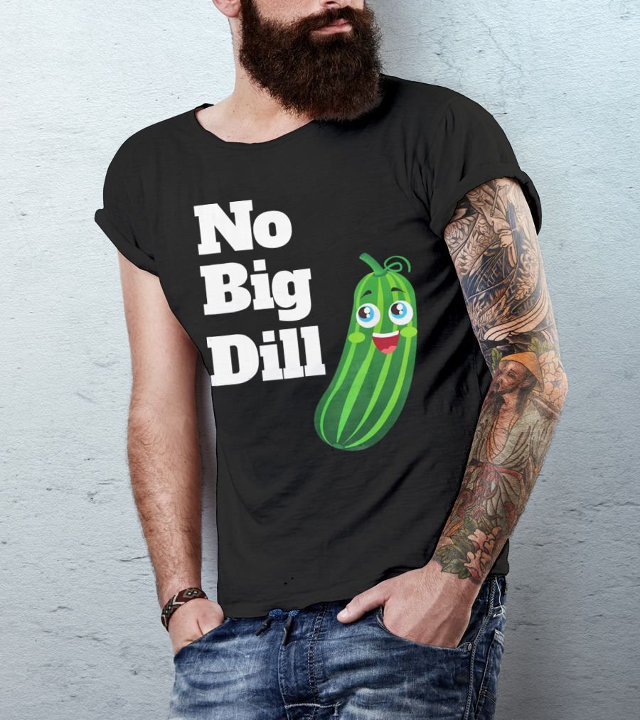 No Big Dill Funny Pickle Playful Face T-Shirt