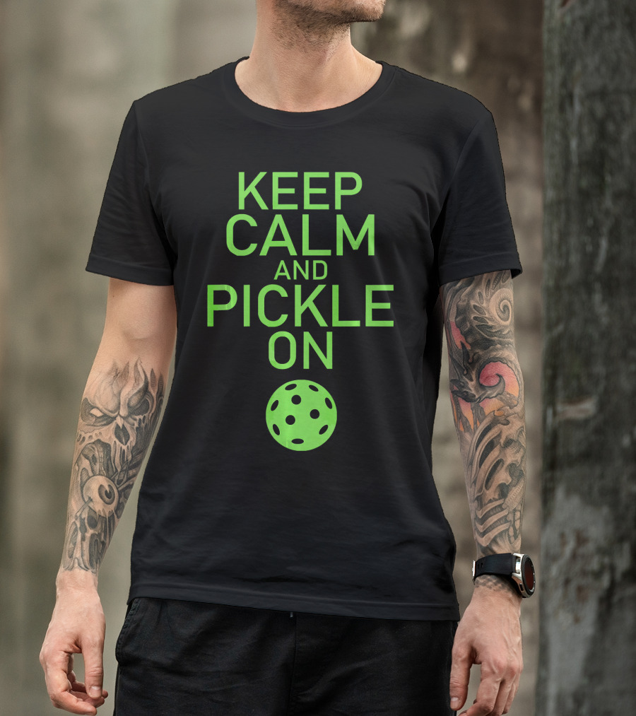 Keep Calm And Pickle On Pickleball Paddle Sports Motivation T-Shirt