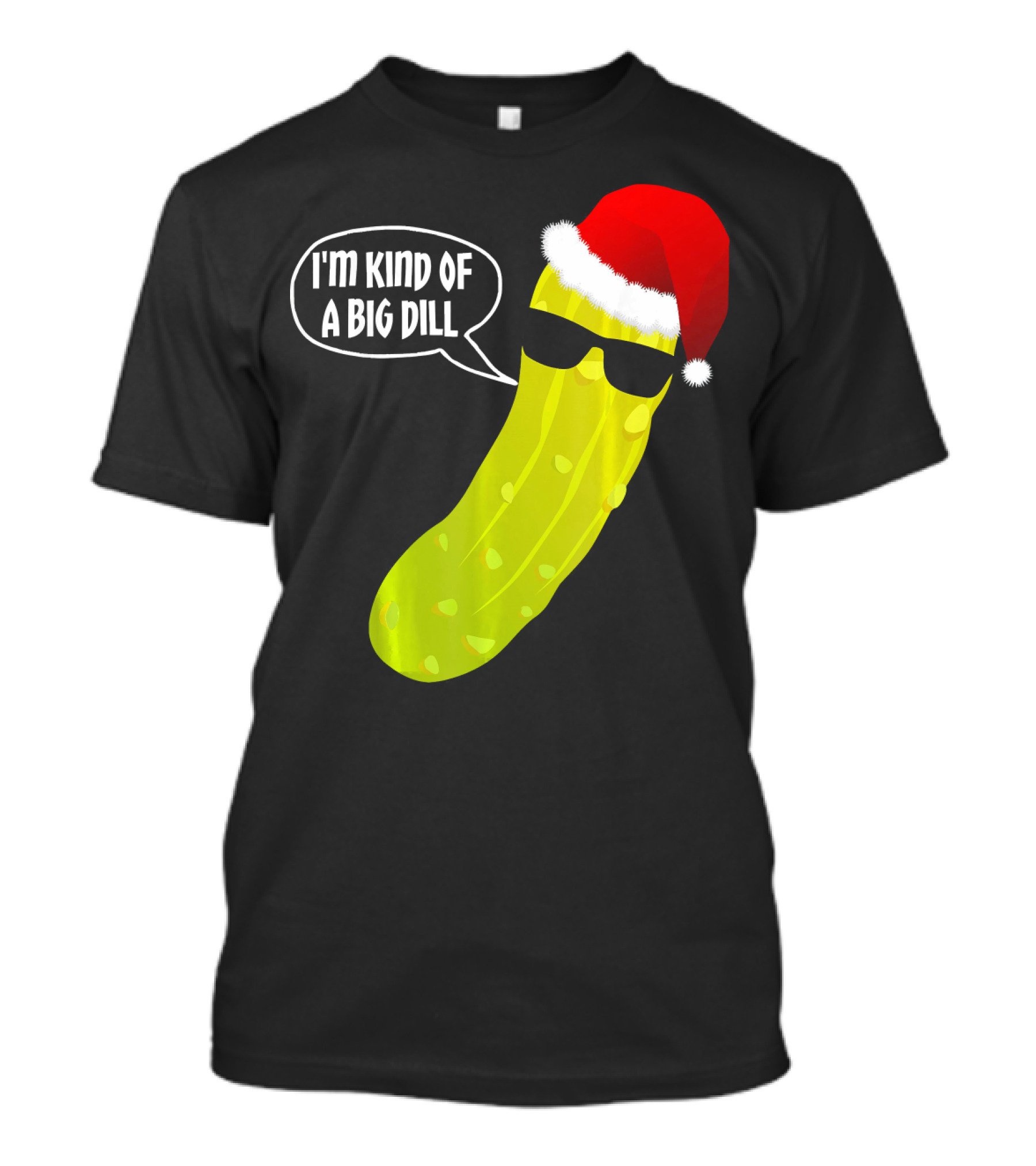 I'm Kind Of A Big Dill Funny Christmas Pickle T-Shirt
