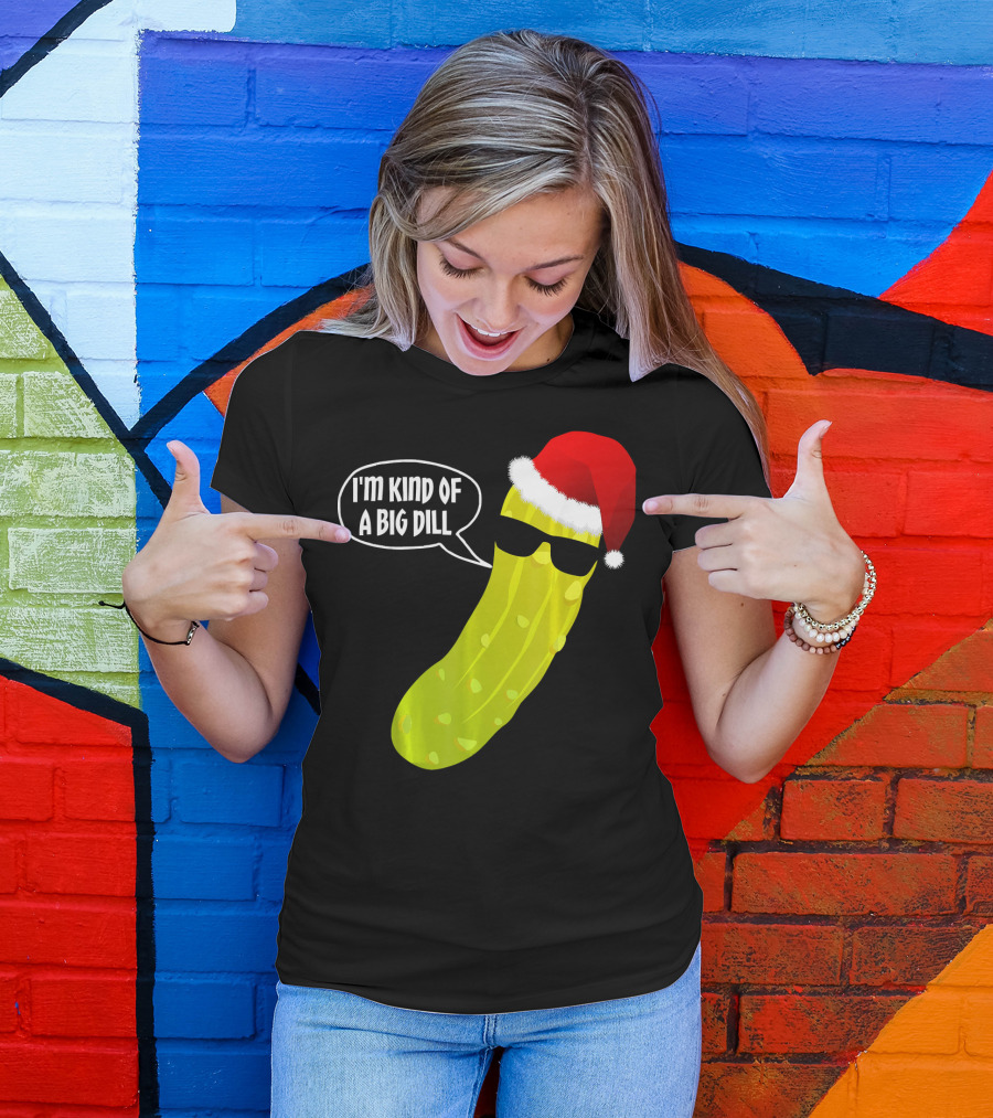 I'm Kind Of A Big Dill Funny Christmas Pickle T-Shirt