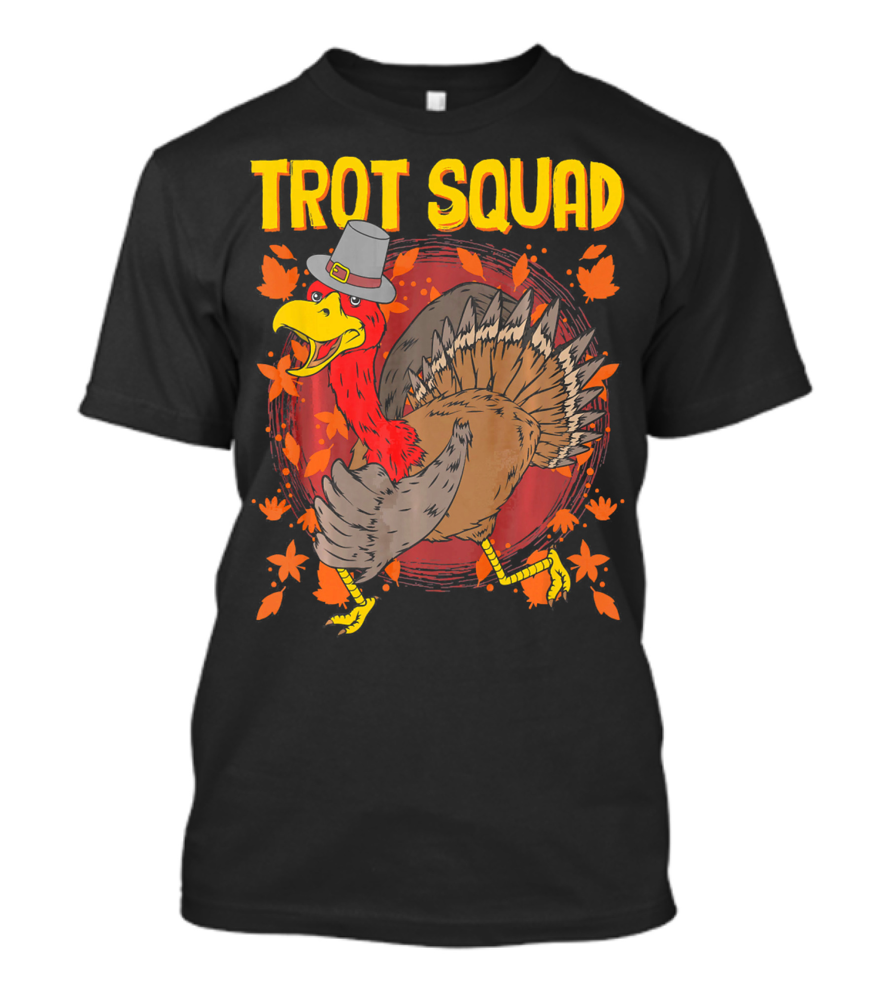 Trot Squad Thanksgiving Turkey With Pilgrim Hat And Autumn Leaves T-Shirt
