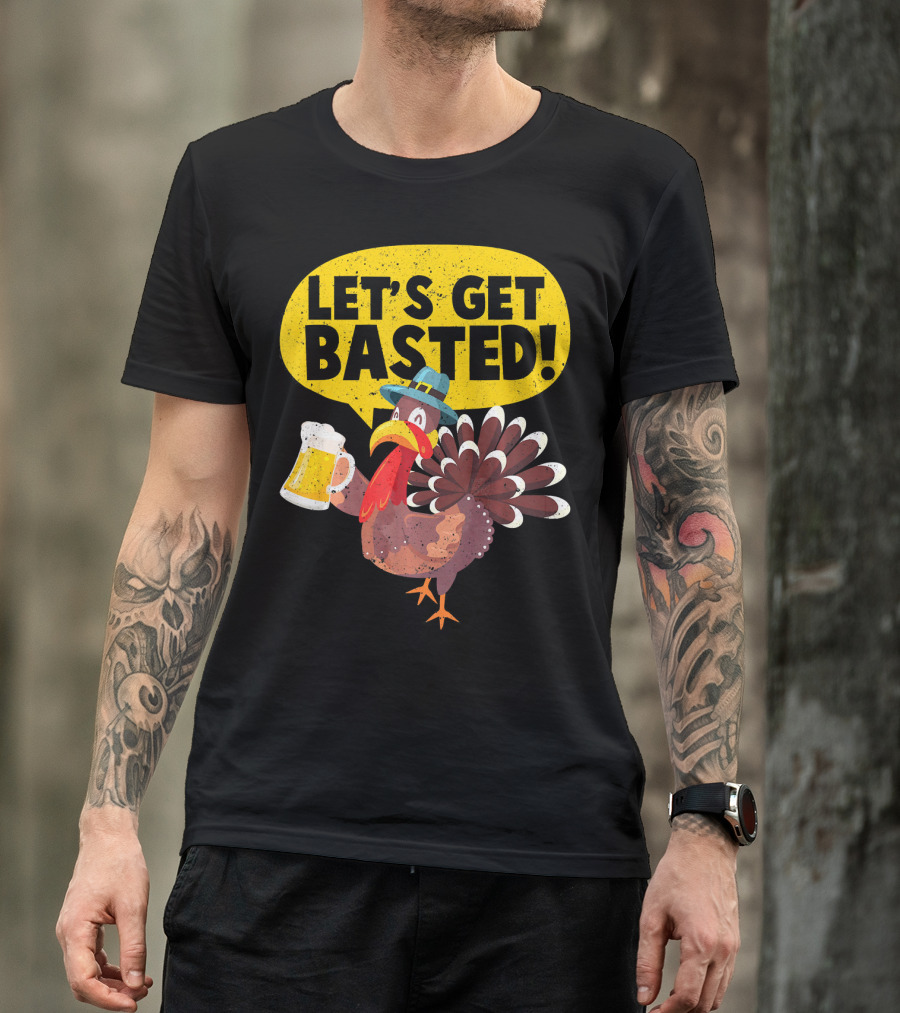 Let's Get Basted Thanksgiving Turkey Party T-Shirt