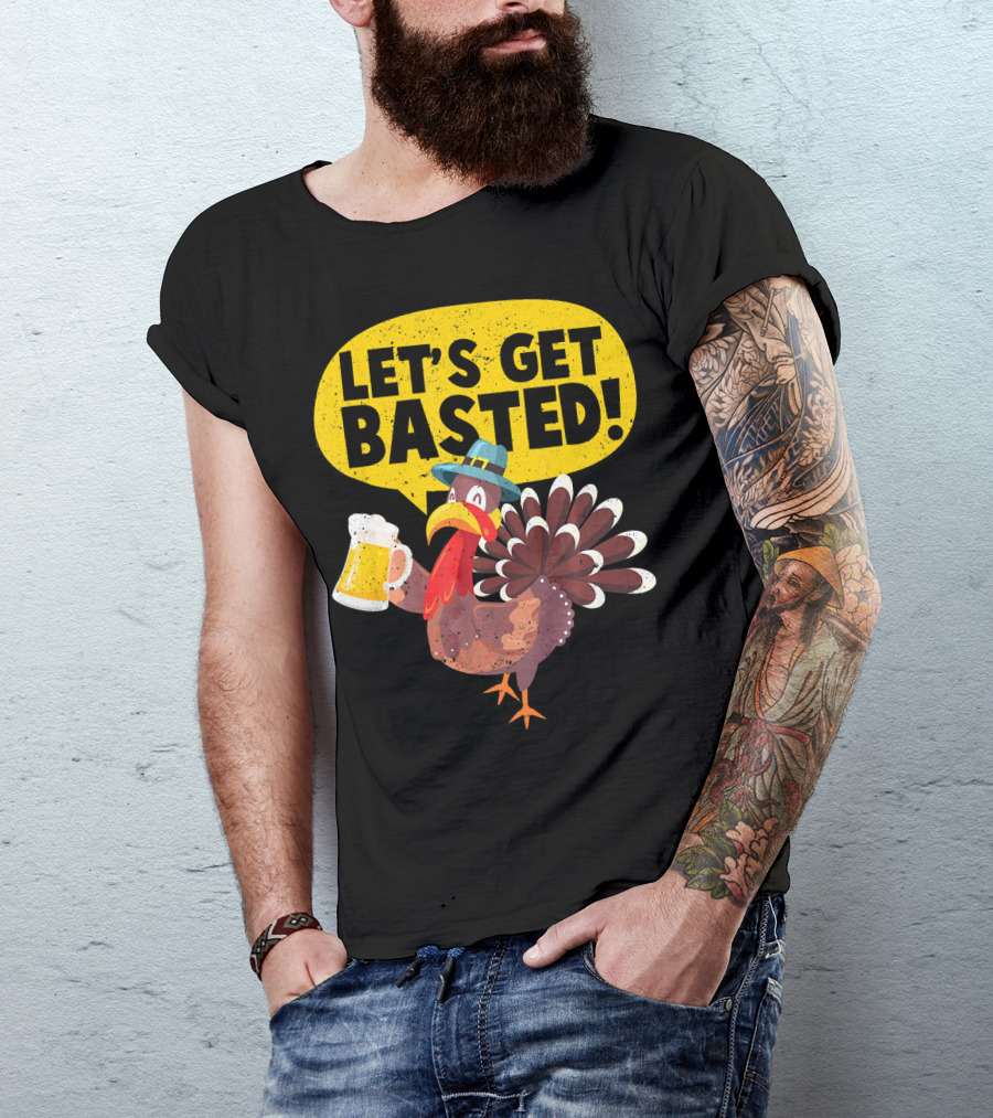 Let's Get Basted Thanksgiving Turkey Party T-Shirt