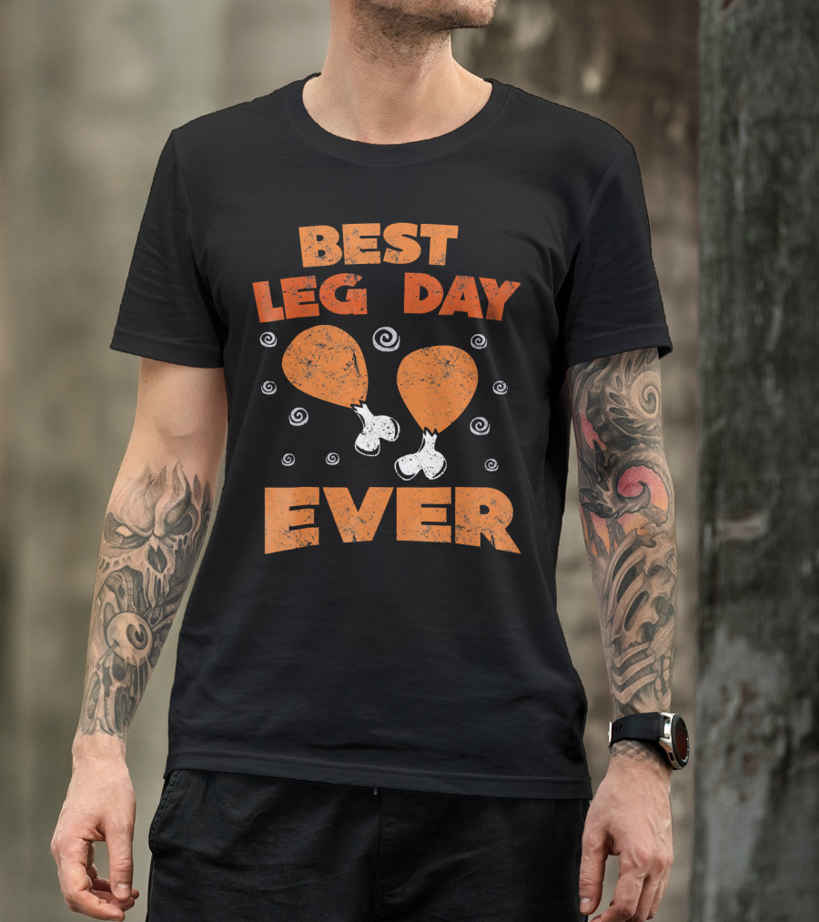 Best Leg Day Ever Thanksgiving Turkey Drumsticks T-Shirt