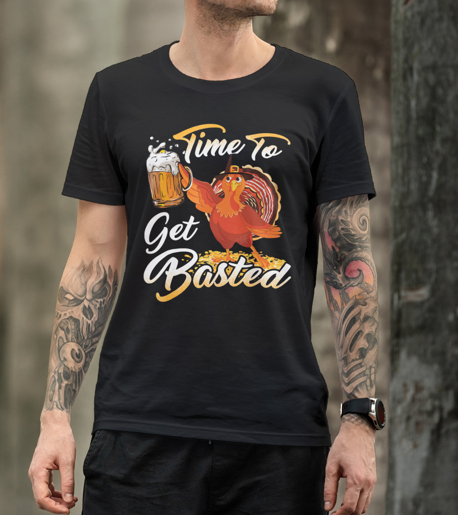 Time To Get Basted Beer Thanksgiving Turkey T-Shirt
