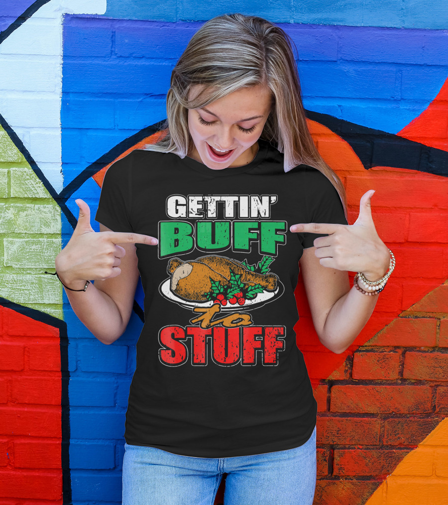Gettin' Buff To Stuff T-Shirt