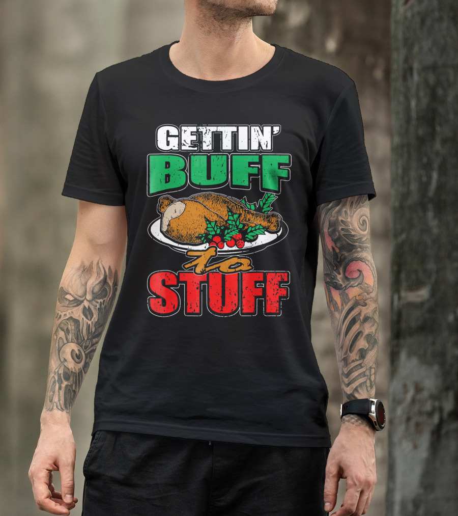 Gettin' Buff To Stuff T-Shirt