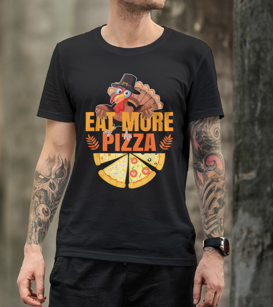 Eat More Pizza Turkey Thanksgiving Hat Pizza Slices T-Shirt
