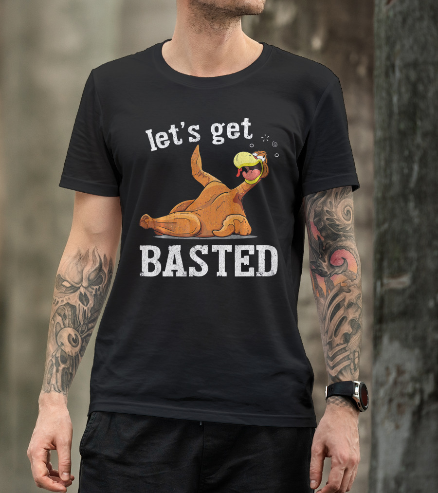 Let's Get Basted Thanksgiving T-Shirt
