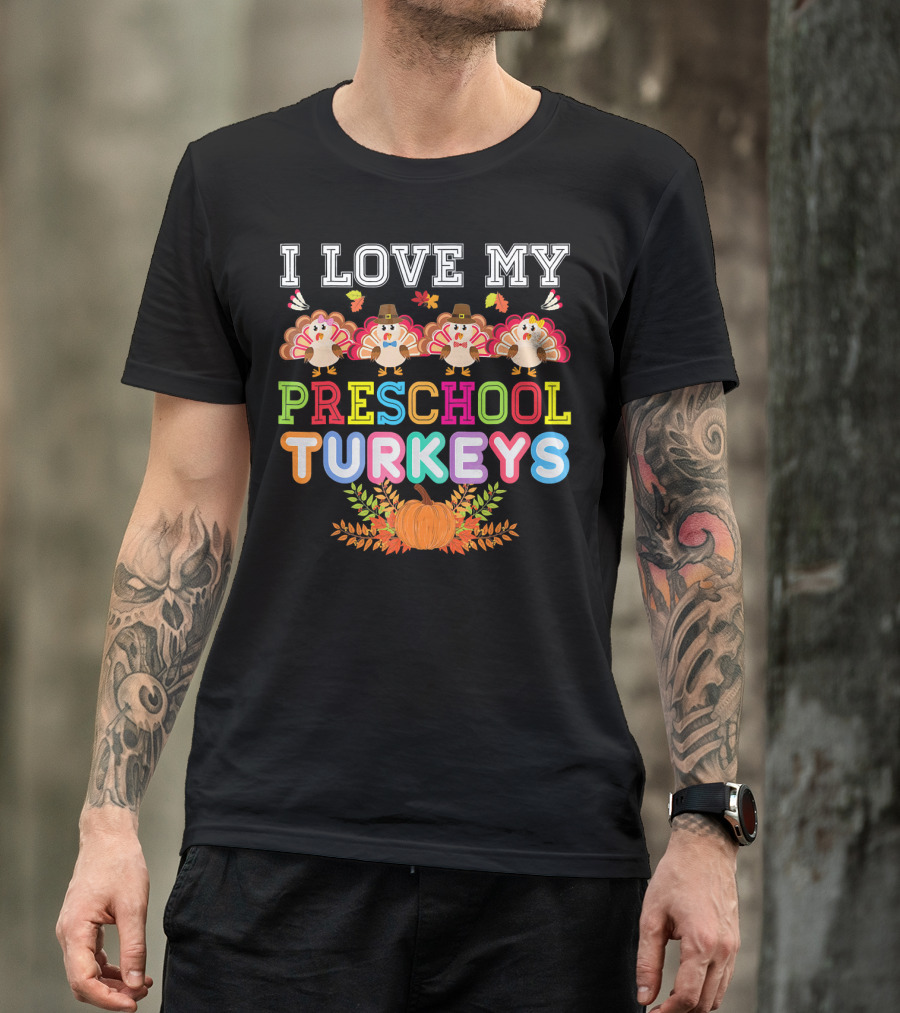 I Love My Preschool Turkeys Thanksgiving Pumpkin Turkey Kids T-Shirt