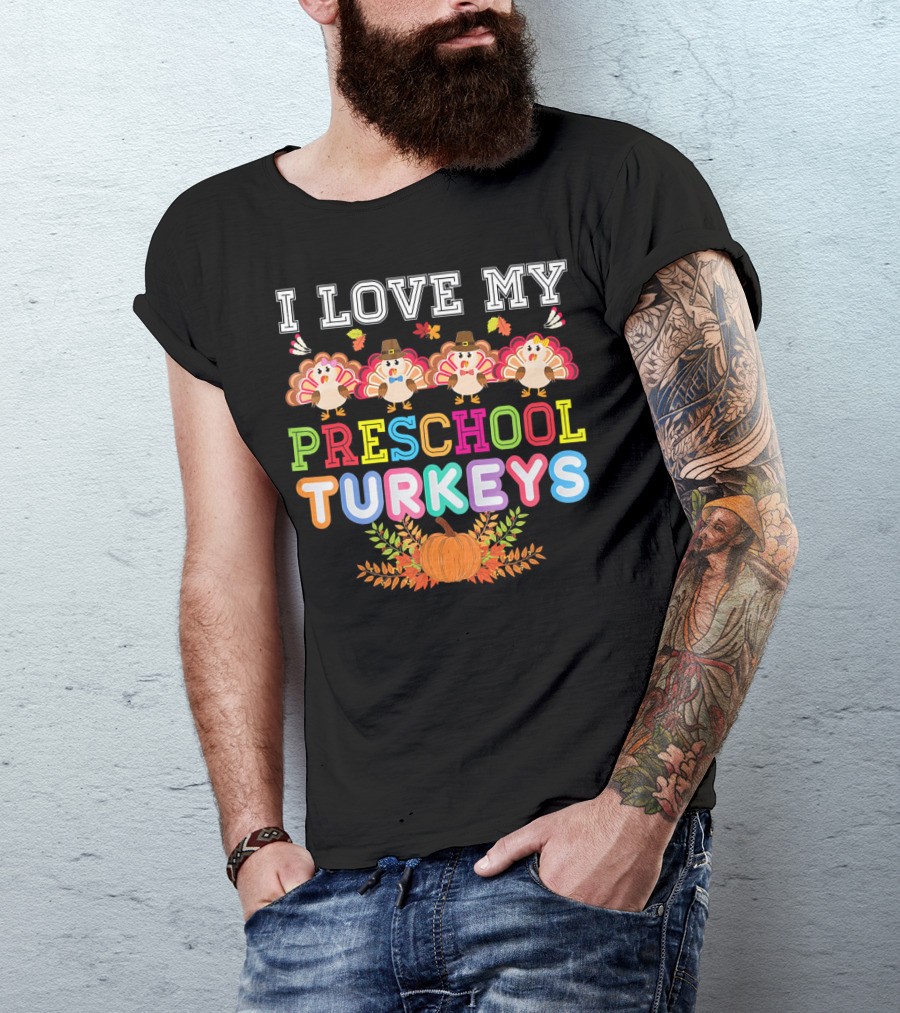 I Love My Preschool Turkeys Thanksgiving Pumpkin Turkey Kids T-Shirt