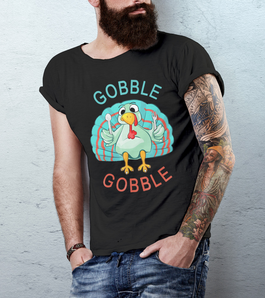 GOBBLE GOBBLE Thanksgiving Turkey Gobble T-Shirt
