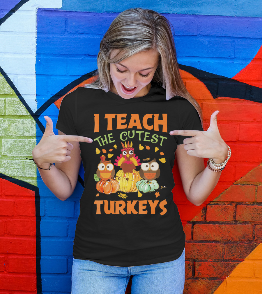 I Teach The Cutest Turkeys With Colorful Owls And Pumpkins T-Shirt