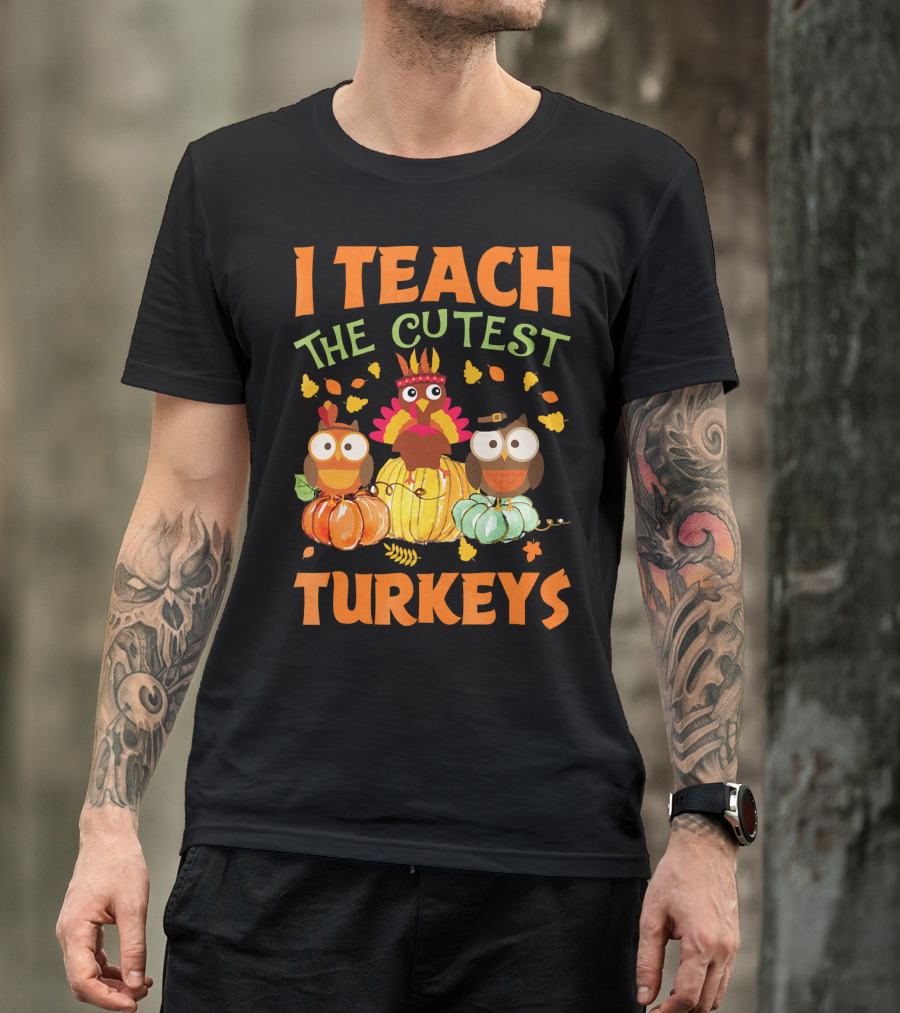I Teach The Cutest Turkeys With Colorful Owls And Pumpkins T-Shirt