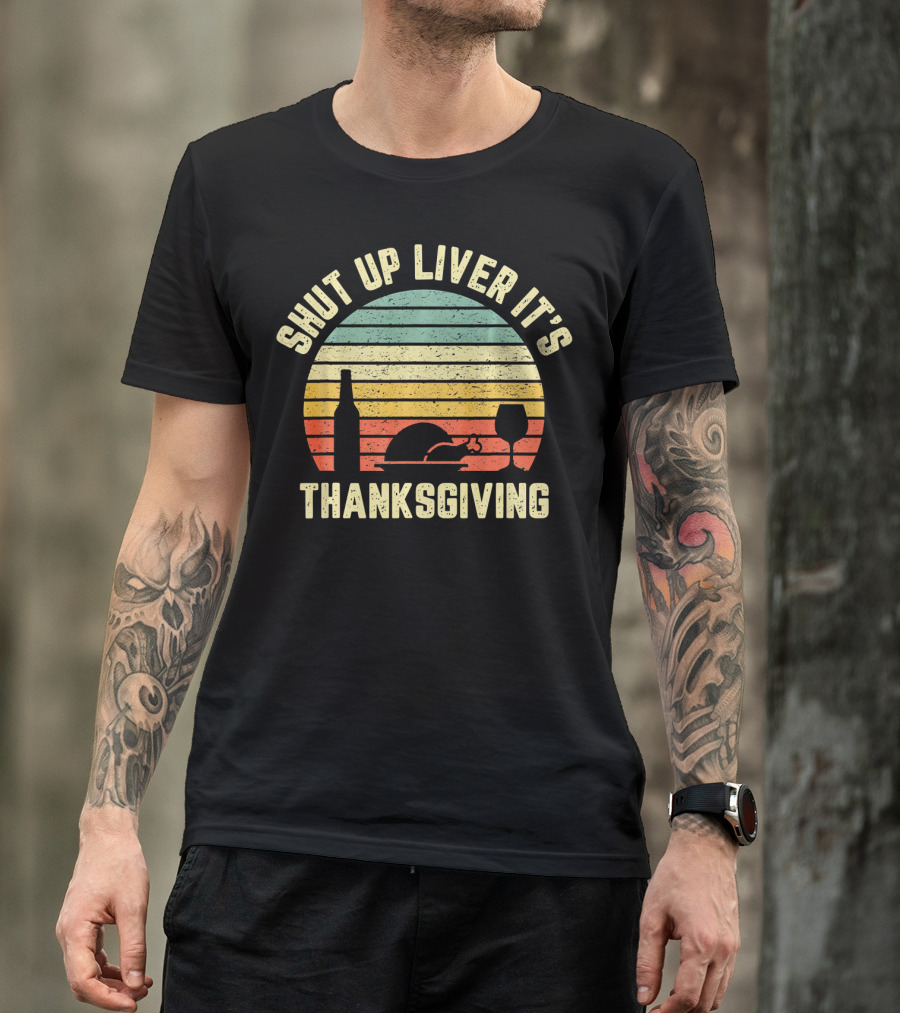 Retro Shut Up Liver It's Thanksgiving Fun Vintage Turkey Wine Glass Sunset T-Shirt