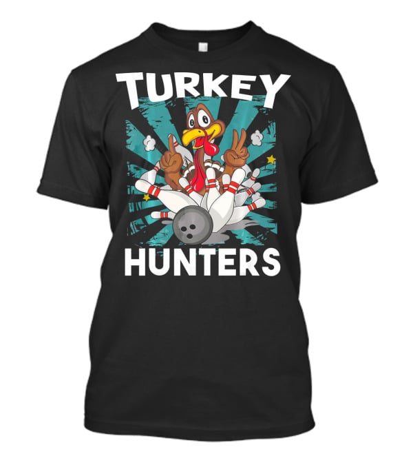 Turkey Hunters Funny Thanksgiving Bowling T-Shirt