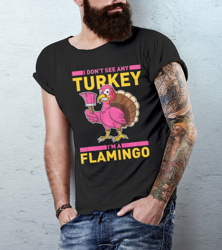 I Don't See Any Turkey I'm A Flamingo Turkey With Paintbrush T-Shirt