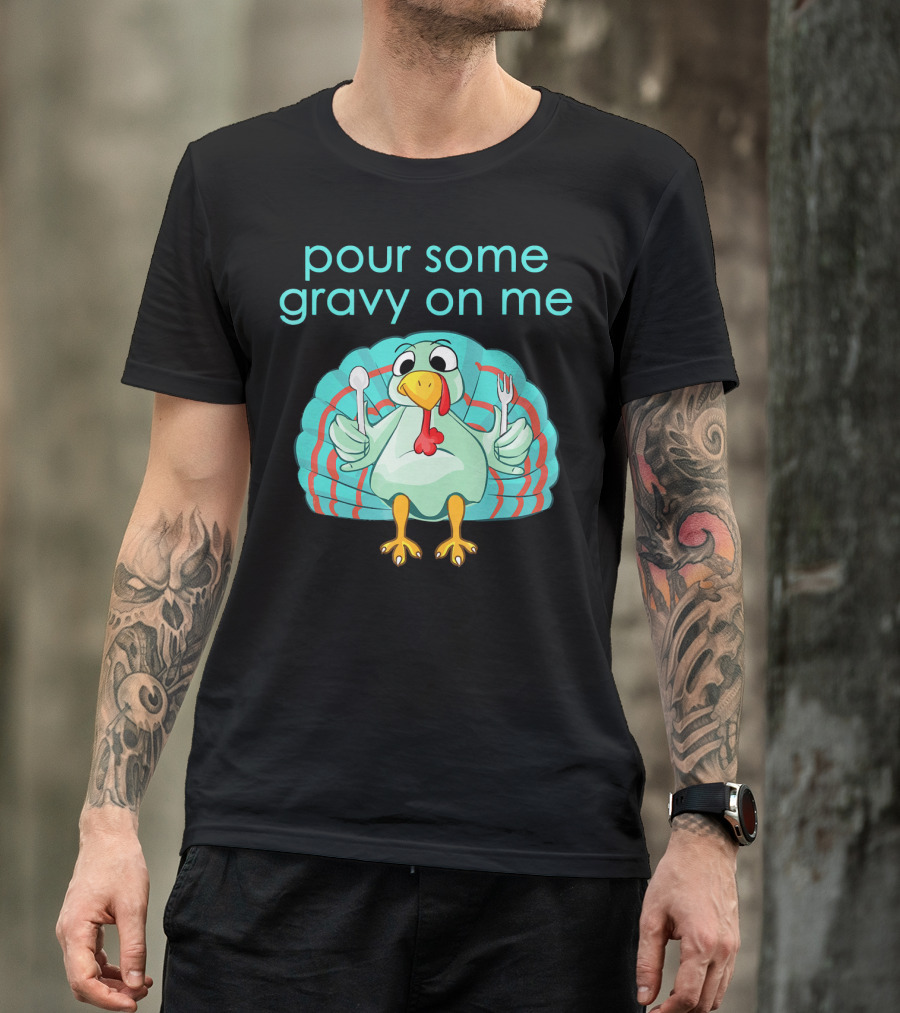 Thanksgiving Pour Some Gravy On Me Turkey With Utensils T-Shirt