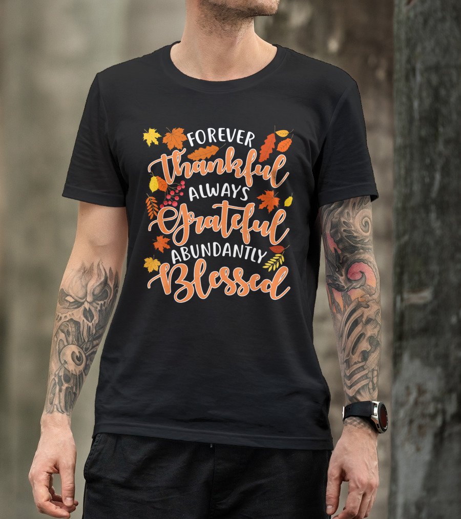 Forever Thankful Always Grateful Abundantly Blessed Autumn Leaves T-Shirt