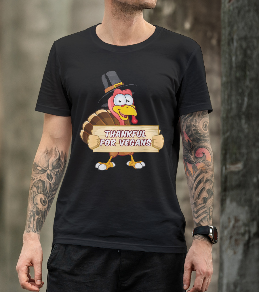 Thankful For Vegans Thanksgiving Turkey With Hat Holding Sign T-Shirt