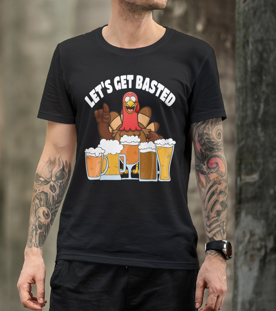 LET'S GET BASTED Turkey With Beer Glasses T-Shirt