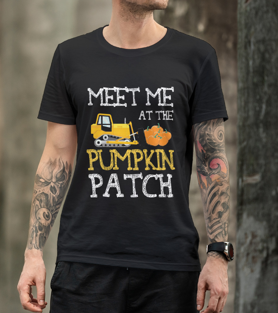 Meet Me At The Pumpkin Patch With Bulldozer And Pumpkins T-Shirt