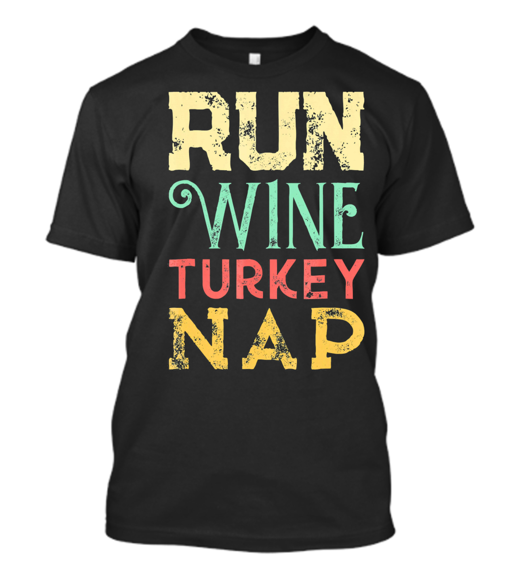 RUN WINE TURKEY NAP Shirt For Thanksgiving Holiday T-Shirt