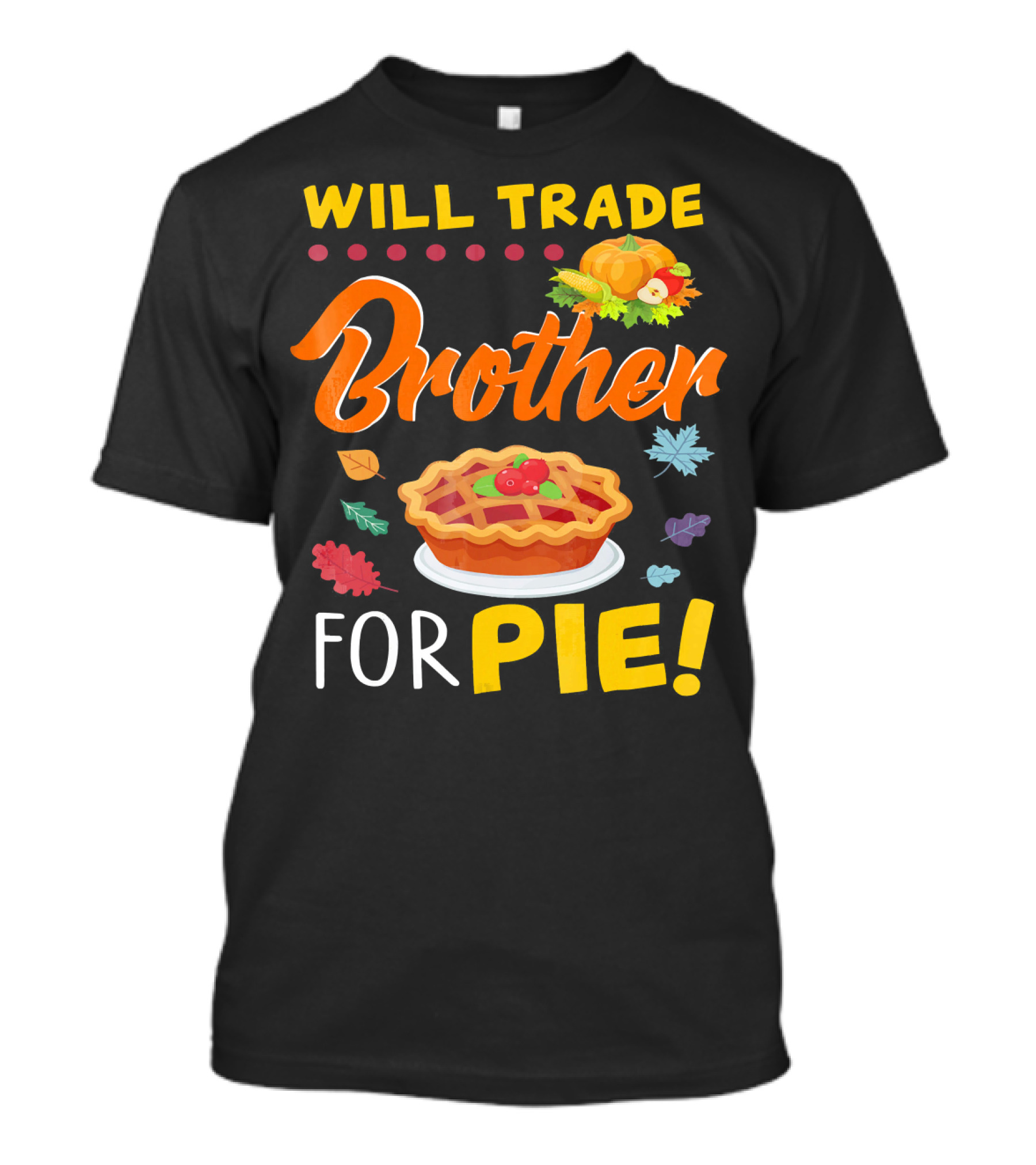 Will Trade Brother For Pie With Autumn Leaves And Pumpkin Graphics T-Shirt