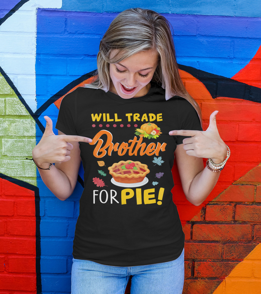 Will Trade Brother For Pie With Autumn Leaves And Pumpkin Graphics T-Shirt