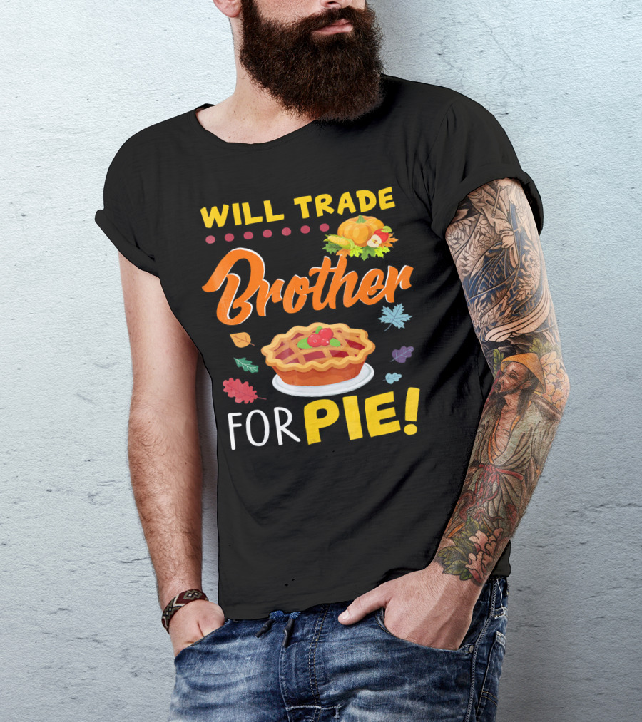 Will Trade Brother For Pie With Autumn Leaves And Pumpkin Graphics T-Shirt