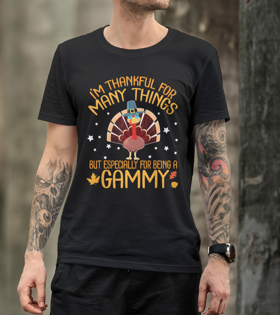 I'm Thankful For Many Things But Especially For Being A Gammy With Turkey And Leaves T-Shirt