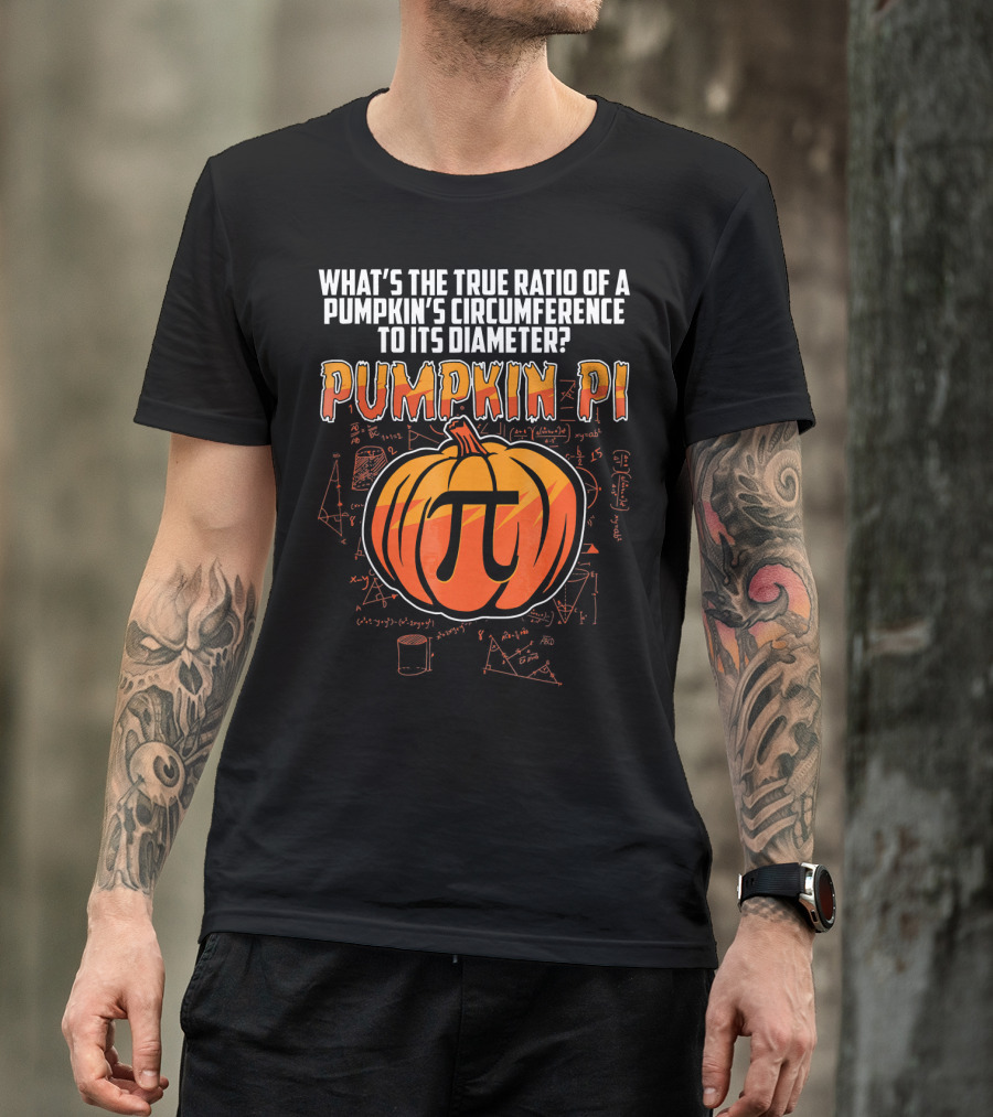 What's The True Ratio Of A Pumpkin's Circumference To Its Diameter Pumpkin Pi T-Shirt