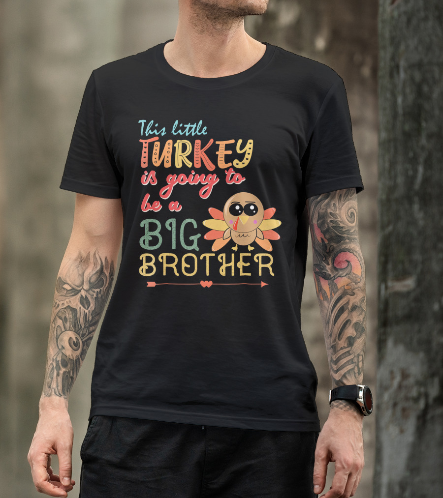 This Little Turkey Is Going To Be A Big Brother T-Shirt