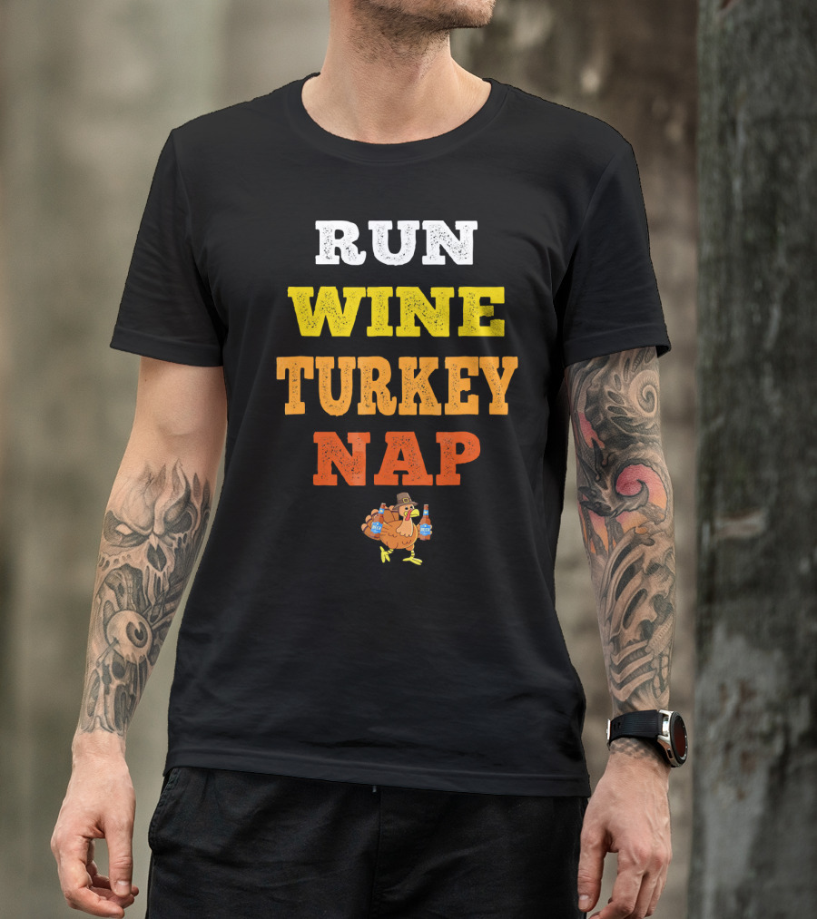Thanksgiving Run Wine Turkey Nap Turkey Trot Thanks T-Shirt