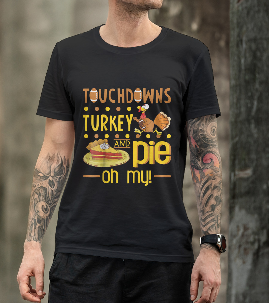 Touchdowns Turkey And Pie Oh My Thanksgiving Kids Football T-Shirt