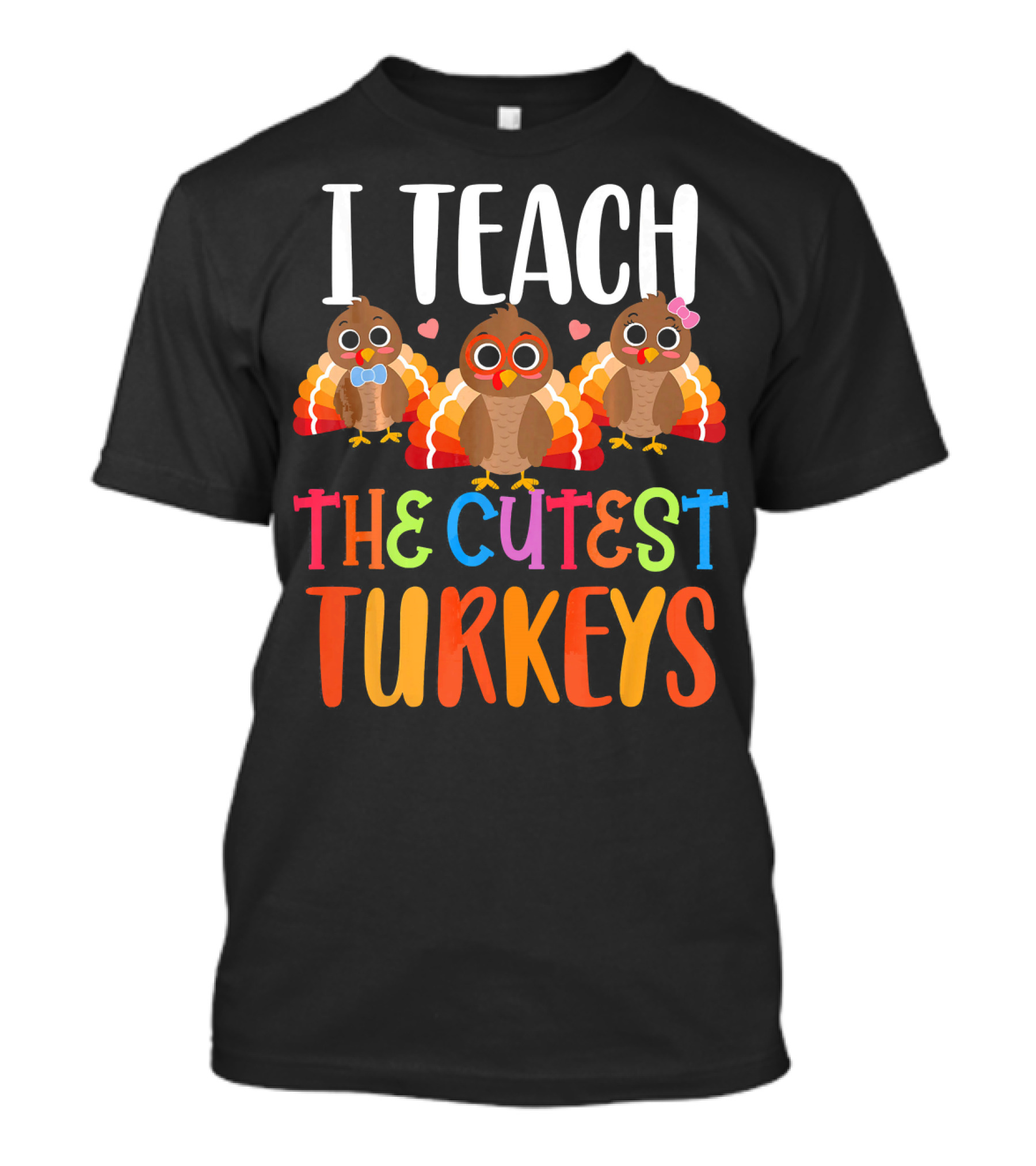 I Teach The Cutest Turkeys T-Shirt