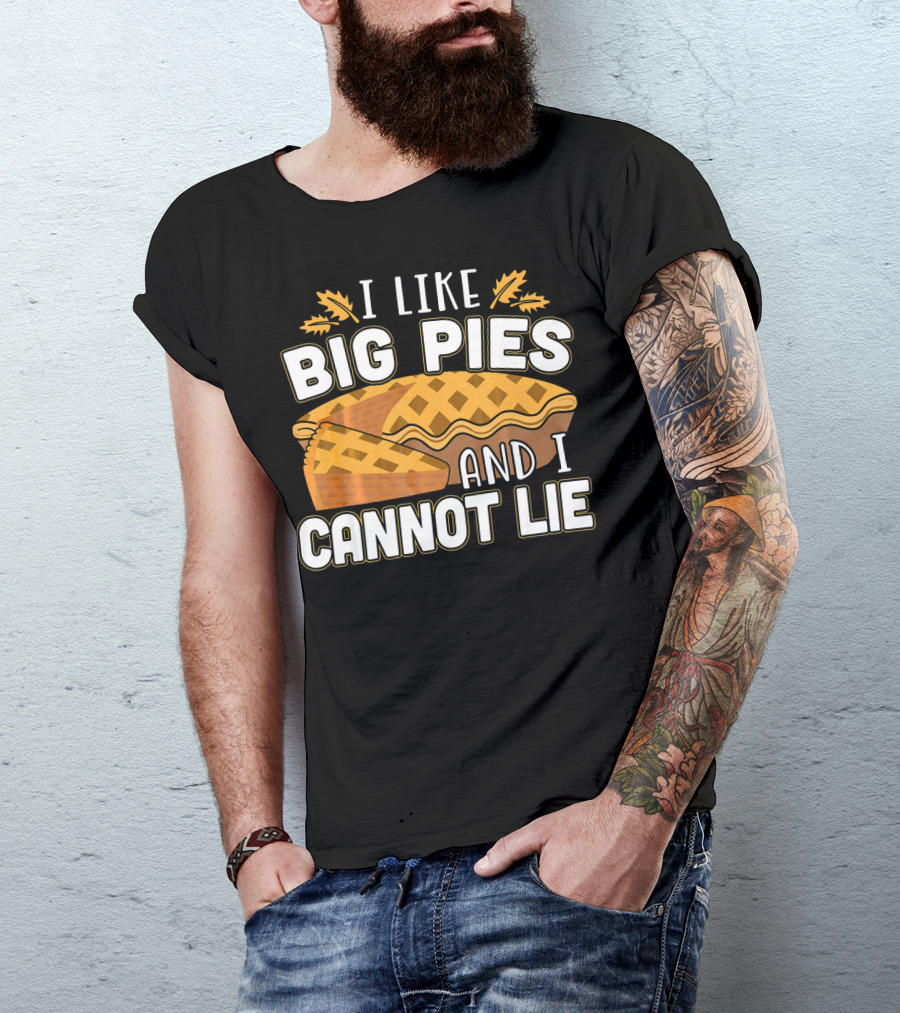 I Like Big Pies And I Cannot Lie Pie Slice Oak Leaves T-Shirt