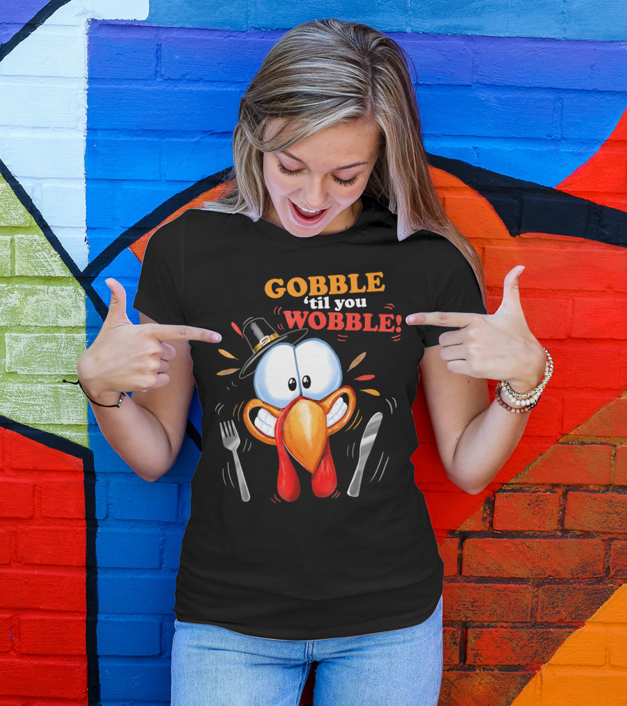 GOBBLE 'Til You WOBBLE Cartoon Turkey With Pilgrim Hat And Utensils T-Shirt