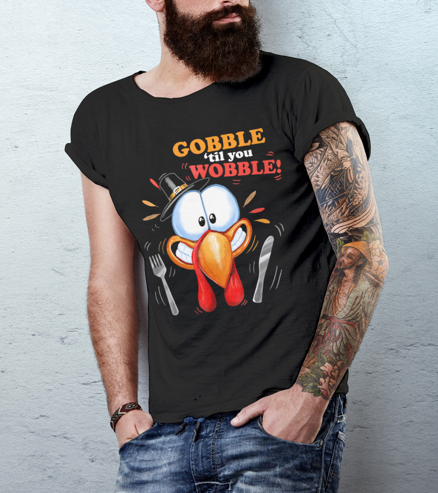 GOBBLE 'Til You WOBBLE Cartoon Turkey With Pilgrim Hat And Utensils T-Shirt