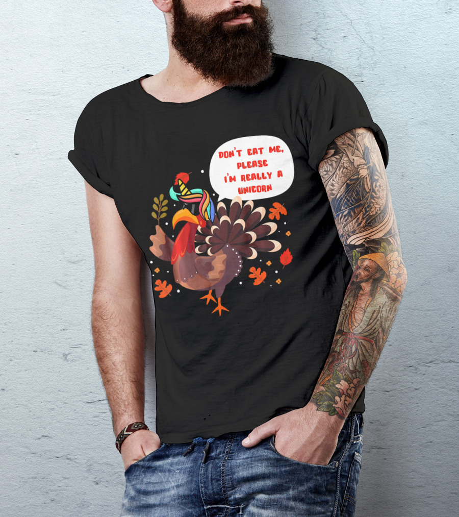 Don't Eat Me Please I'm Really A Unicorn Turkey T-Shirt