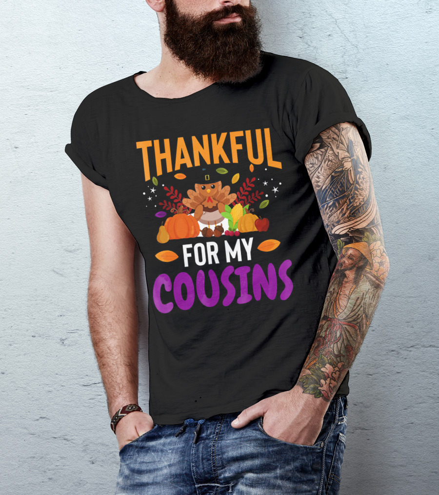 Thankful For My Cousins Thanksgiving Turkey And Harvest Elements T-Shirt